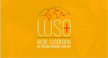 Nasce a LUSO+: Rede Lusófona une países de língua portuguesa na luta contra o HIV/aids